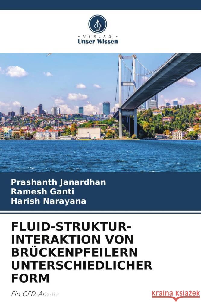 FLUID-STRUKTUR-INTERAKTION VON BRÜCKENPFEILERN UNTERSCHIEDLICHER FORM Janardhan, Prashanth, Ganti, Ramesh, Narayana, Harish 9786205089330