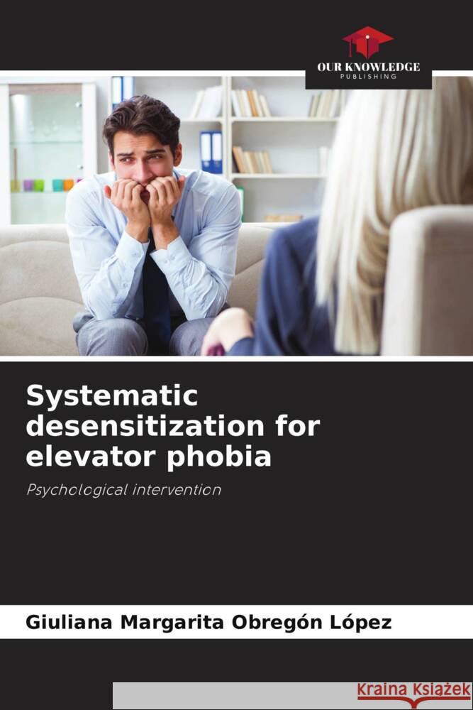 Systematic desensitization for elevator phobia Obregón López, Giuliana Margarita 9786205089613