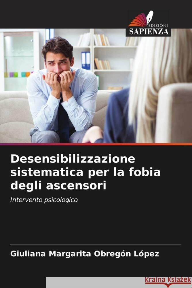 Desensibilizzazione sistematica per la fobia degli ascensori Obregón López, Giuliana Margarita 9786205089620