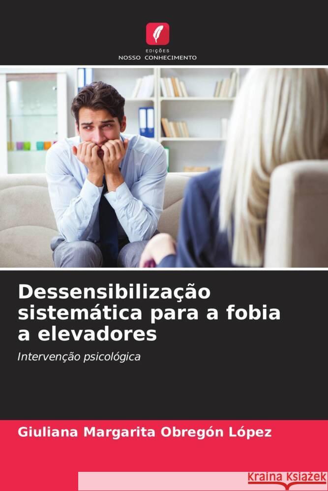 Dessensibilização sistemática para a fobia a elevadores Obregón López, Giuliana Margarita 9786205089651