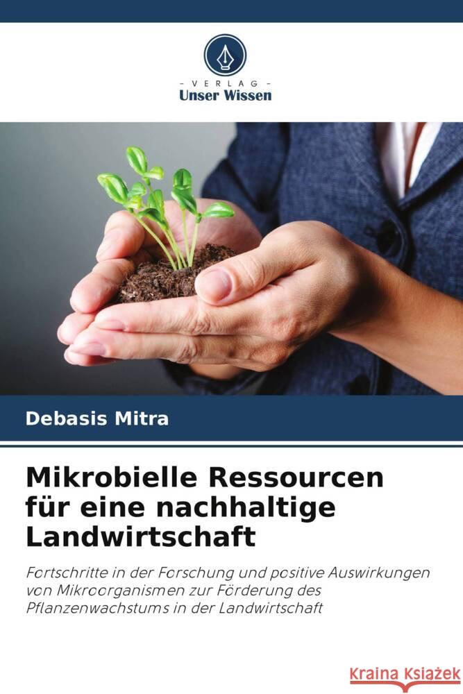 Mikrobielle Ressourcen f?r eine nachhaltige Landwirtschaft Debasis Mitra Divya Jain Periyasamy Panneerselvam 9786205089774