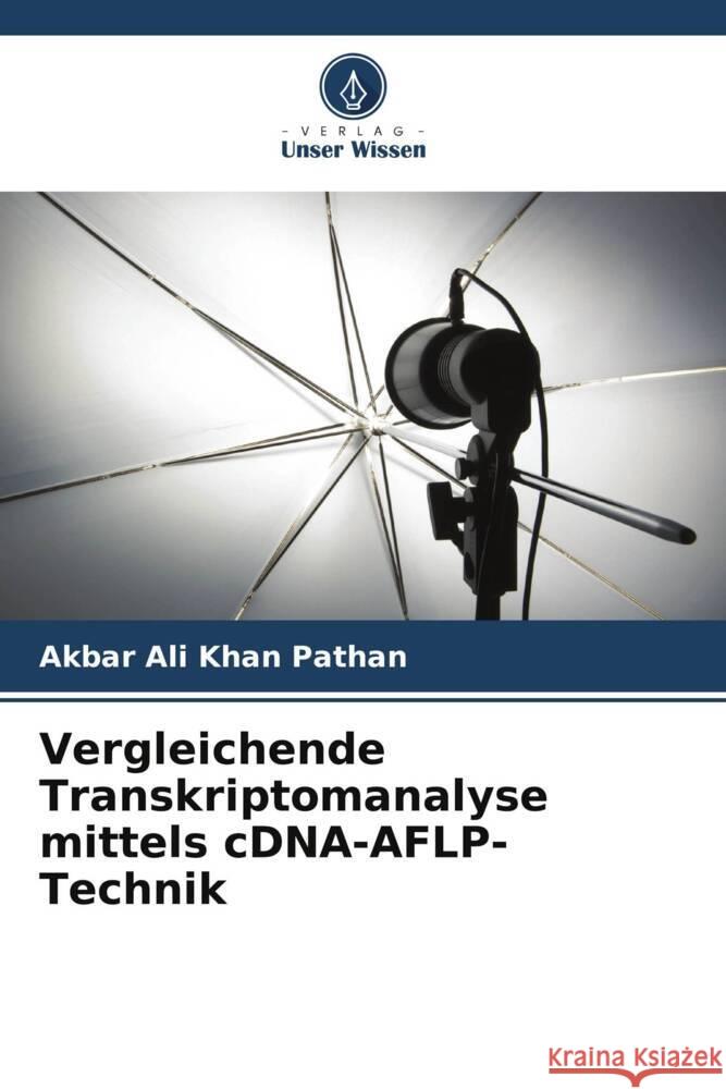 Vergleichende Transkriptomanalyse mittels cDNA-AFLP-Technik Pathan, Akbar Ali Khan 9786205089835