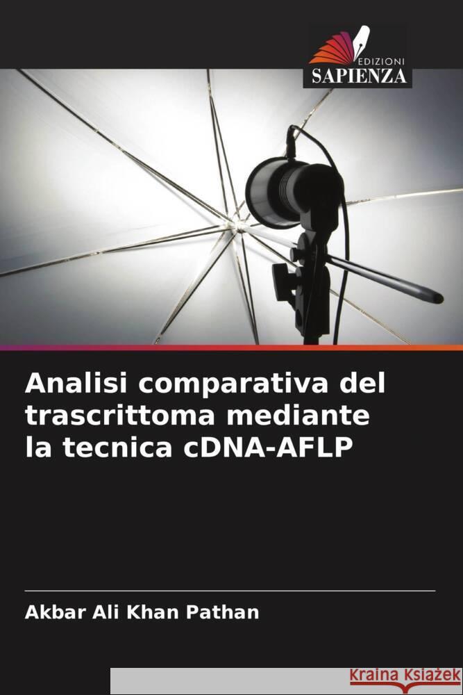 Analisi comparativa del trascrittoma mediante la tecnica cDNA-AFLP Pathan, Akbar Ali Khan 9786205089859