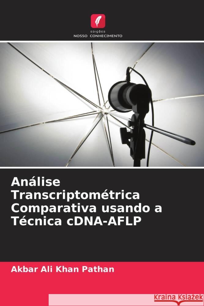 Análise Transcriptométrica Comparativa usando a Técnica cDNA-AFLP Pathan, Akbar Ali Khan 9786205089866