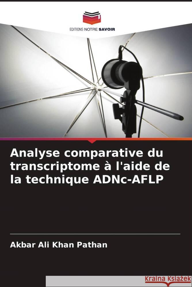 Analyse comparative du transcriptome à l'aide de la technique ADNc-AFLP Pathan, Akbar Ali Khan 9786205089873