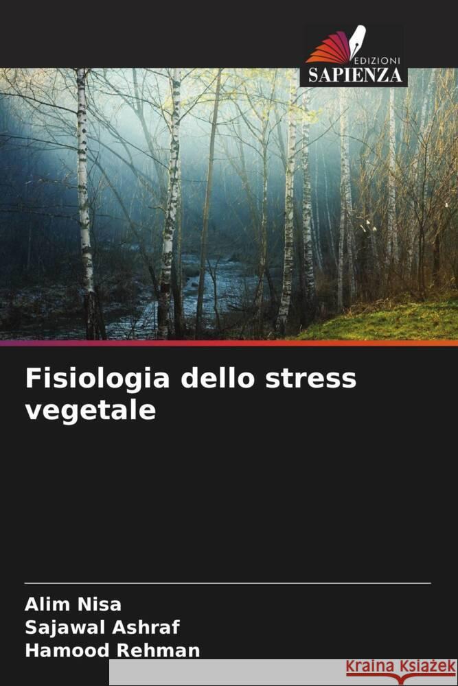 Fisiologia dello stress vegetale Nisa, Alim, Ashraf, Sajawal, Rehman, Hamood 9786205090596