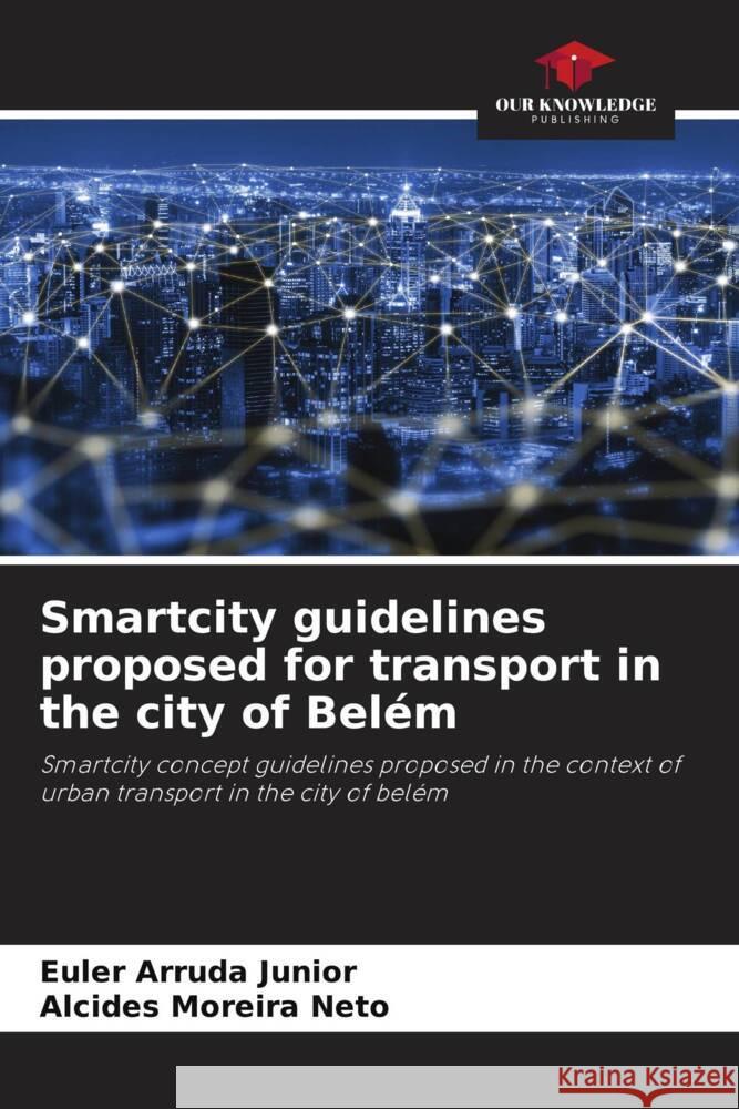 Smartcity guidelines proposed for transport in the city of Belém Arruda Junior, Euler, Moreira Neto, Alcides 9786205091258