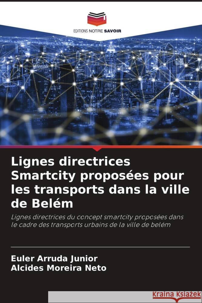 Lignes directrices Smartcity proposées pour les transports dans la ville de Belém Arruda Junior, Euler, Moreira Neto, Alcides 9786205091296