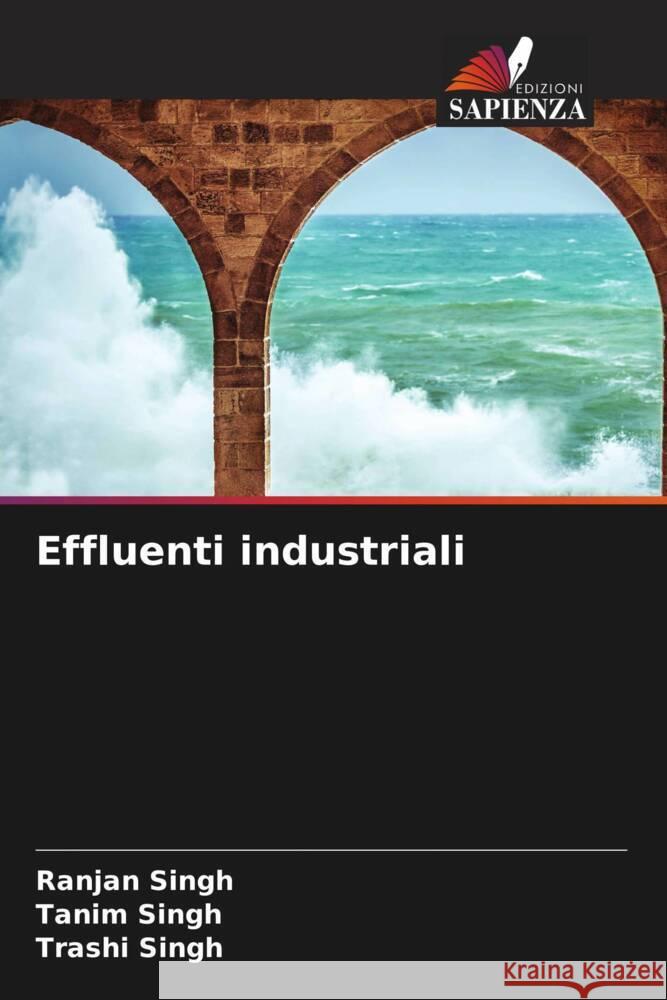 Effluenti industriali Singh, Ranjan, Singh, Tanim, Singh, Trashi 9786205091548 Edizioni Sapienza