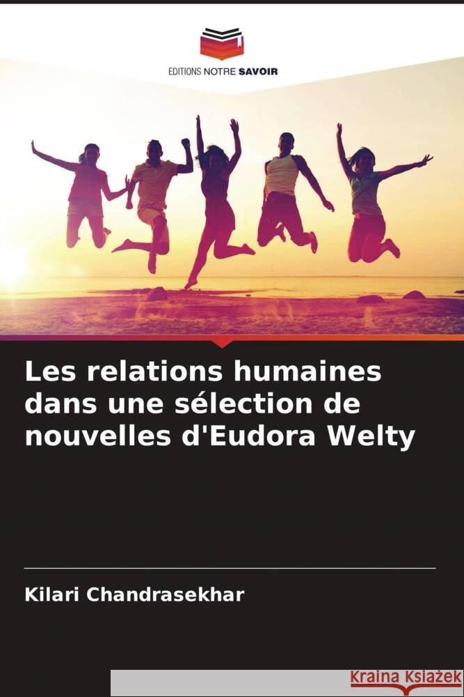 Les relations humaines dans une sélection de nouvelles d'Eudora Welty Chandrasekhar, Kilari 9786205092019