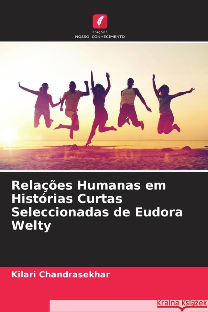 Relações Humanas em Histórias Curtas Seleccionadas de Eudora Welty Chandrasekhar, Kilari 9786205092033