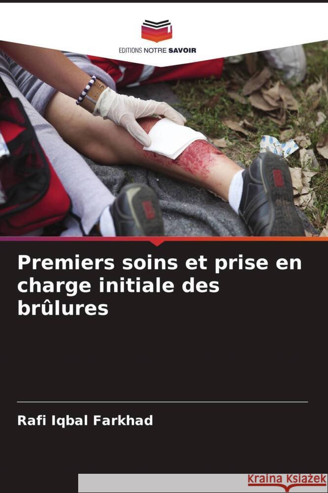 Premiers soins et prise en charge initiale des brûlures Farkhad, Rafi Iqbal 9786205092361