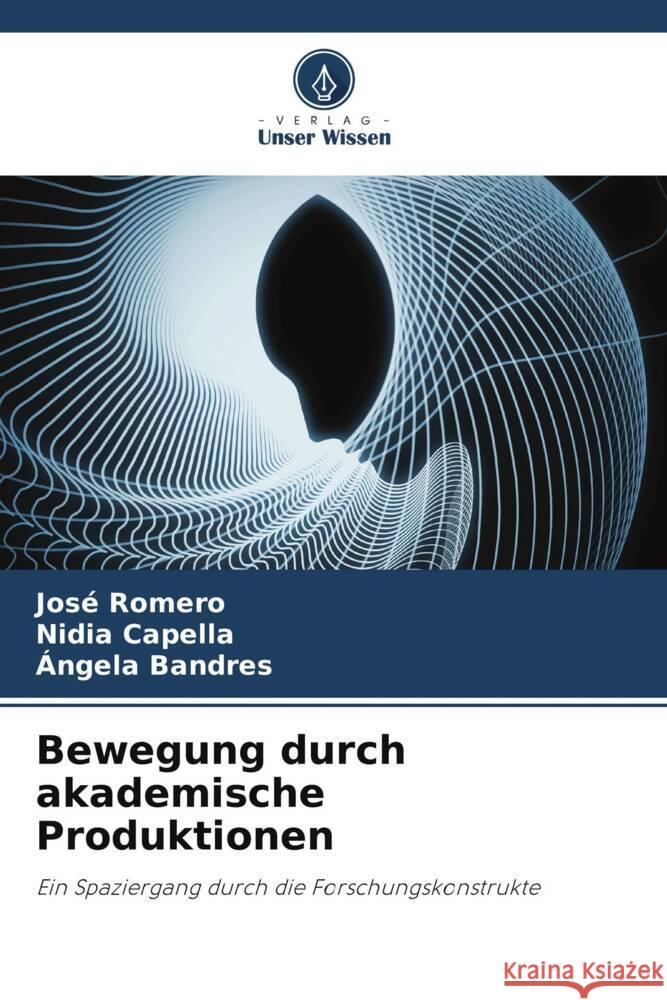 Bewegung durch akademische Produktionen Romero, José, Capella, Nidia, Bandres, Ángela 9786205092828