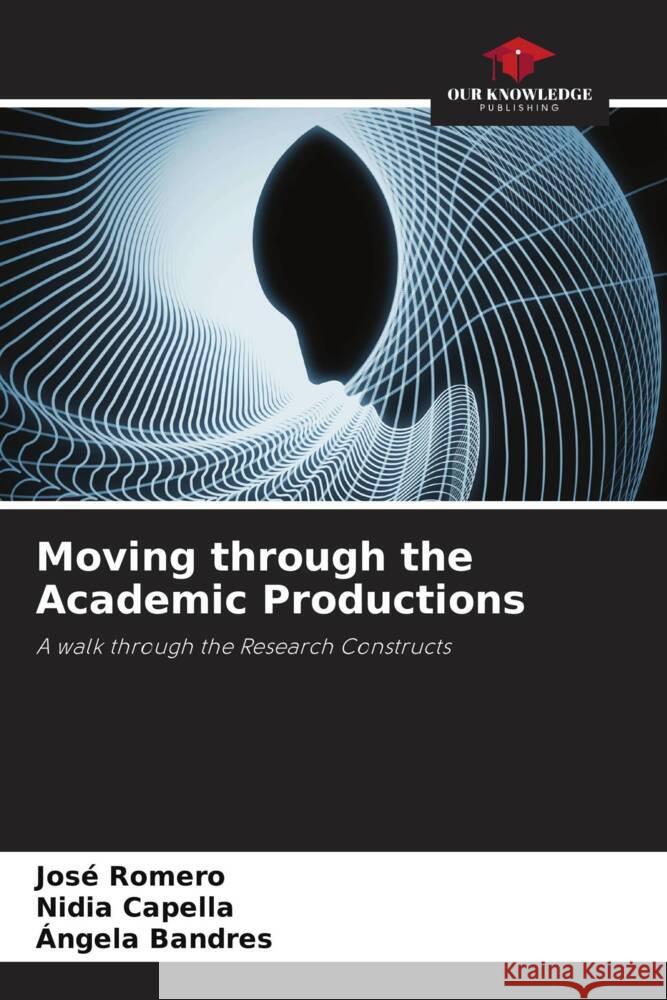 Moving through the Academic Productions Romero, José, Capella, Nidia, Bandres, Ángela 9786205092835