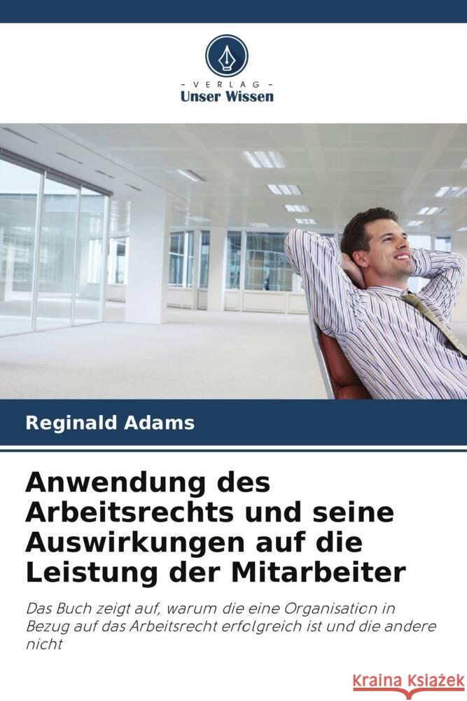 Anwendung des Arbeitsrechts und seine Auswirkungen auf die Leistung der Mitarbeiter Adams, Reginald 9786205093009