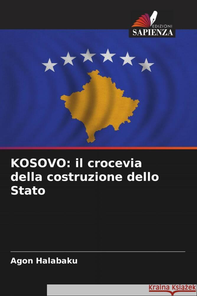 KOSOVO: il crocevia della costruzione dello Stato Halabaku, Agon 9786205093207