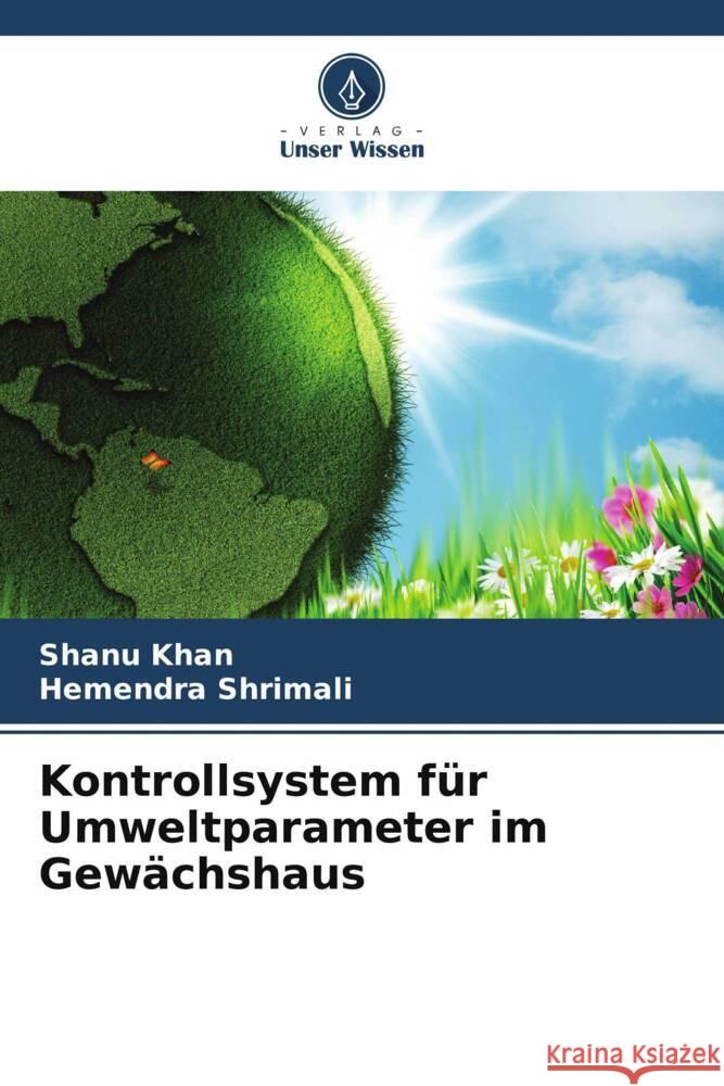 Kontrollsystem für Umweltparameter im Gewächshaus Khan, Shanu, Shrimali, Hemendra 9786205093245