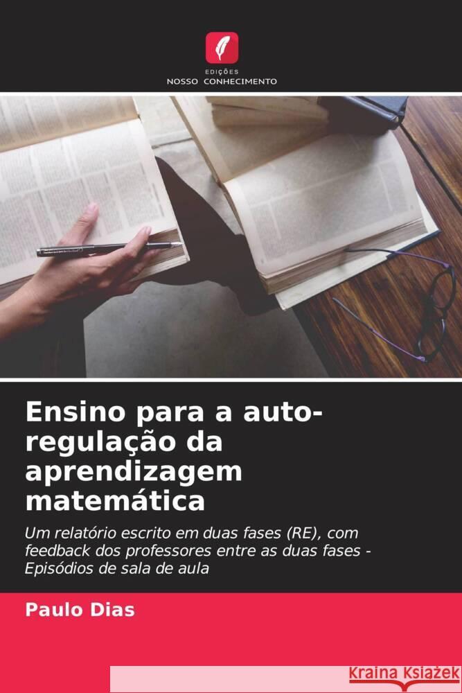 Ensino para a auto-regulação da aprendizagem matemática Dias, Paulo 9786205093405