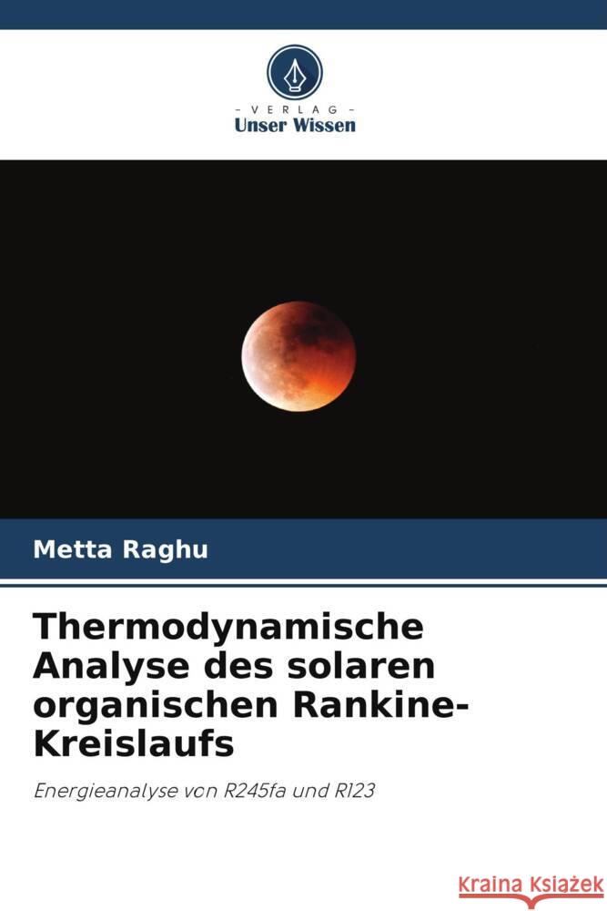 Thermodynamische Analyse des solaren organischen Rankine-Kreislaufs Metta Raghu J. Siddhartha Yadav Aditya Kolakoti 9786205093870