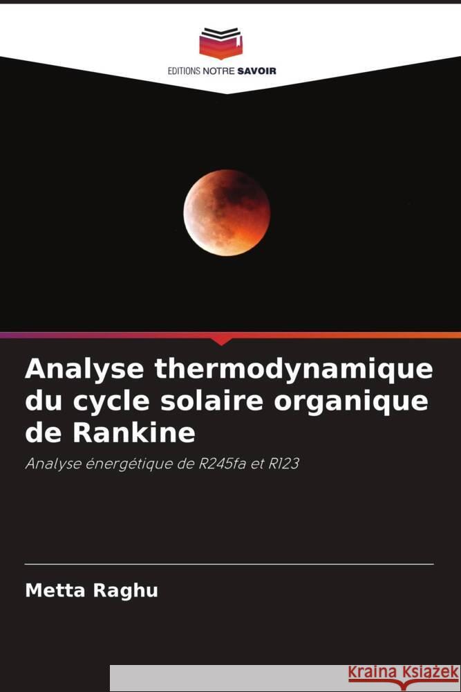 Analyse thermodynamique du cycle solaire organique de Rankine Metta Raghu J. Siddhartha Yadav Aditya Kolakoti 9786205093887