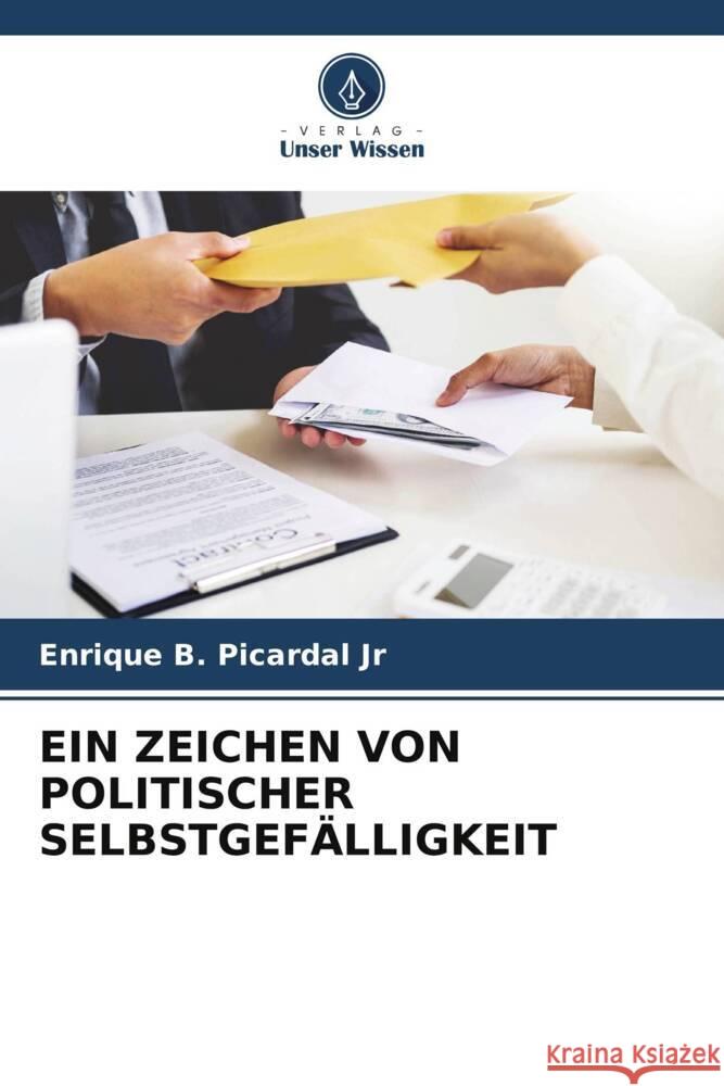 EIN ZEICHEN VON POLITISCHER SELBSTGEFÄLLIGKEIT Picardal Jr, Enrique B. 9786205094051