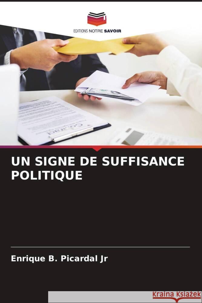 UN SIGNE DE SUFFISANCE POLITIQUE Picardal Jr, Enrique B. 9786205094075