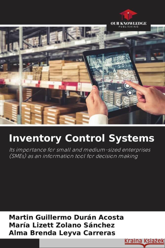 Inventory Control Systems Durán Acosta, Martin Guillermo, Zolano Sánchez, María Lizett, Leyva Carreras, Alma Brenda 9786205094693 Our Knowledge Publishing