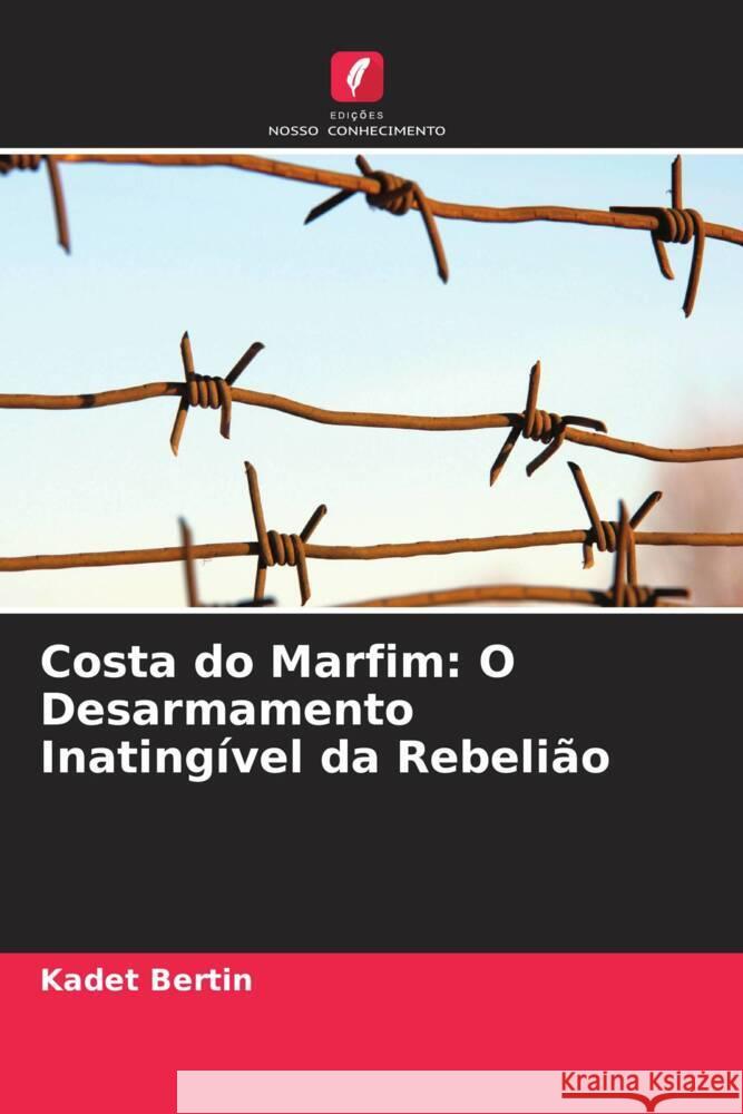 Costa do Marfim: O Desarmamento Inatingível da Rebelião Bertin, Kadet 9786205094877