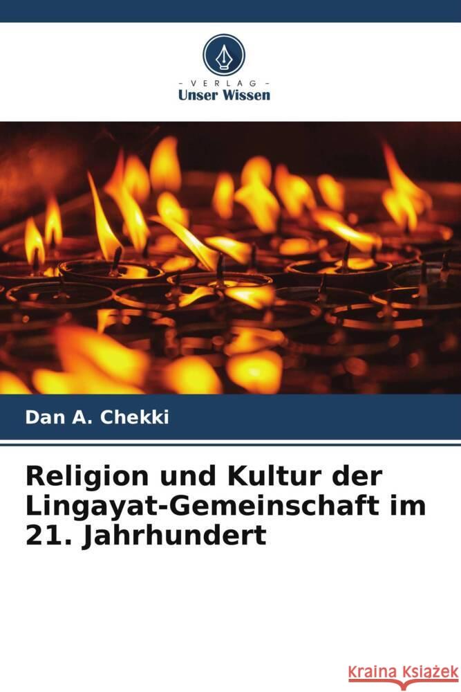 Religion und Kultur der Lingayat-Gemeinschaft im 21. Jahrhundert Chekki, Dan A. 9786205094969