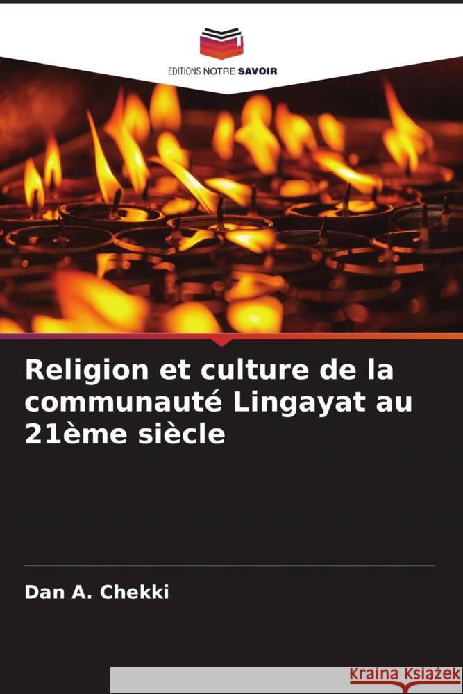 Religion et culture de la communauté Lingayat au 21ème siècle Chekki, Dan A. 9786205094983