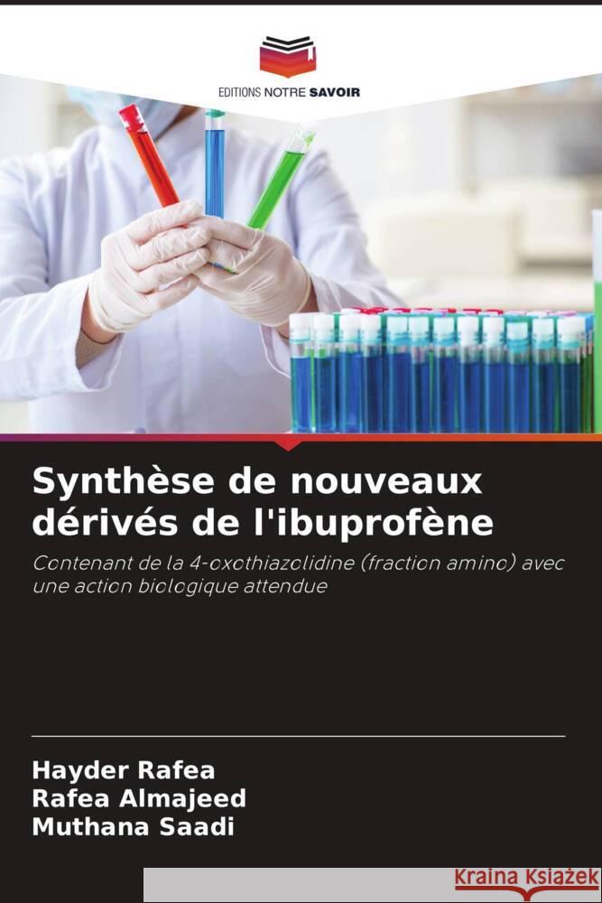 Synthèse de nouveaux dérivés de l'ibuprofène Rafea, Hayder, Almajeed, Rafea, Saadi, Muthana 9786205095140