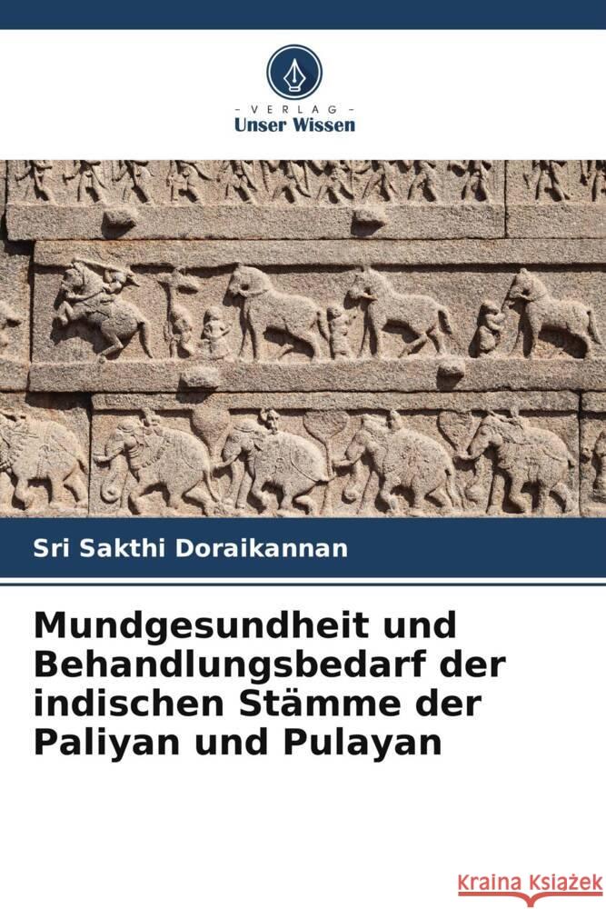 Mundgesundheit und Behandlungsbedarf der indischen Stämme der Paliyan und Pulayan doraikannan, sri sakthi 9786205095409