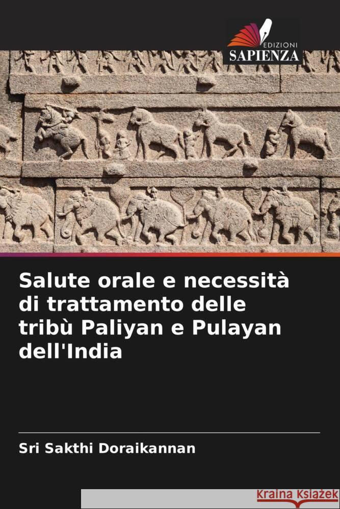 Salute orale e necessità di trattamento delle tribù Paliyan e Pulayan dell'India doraikannan, sri sakthi 9786205095447