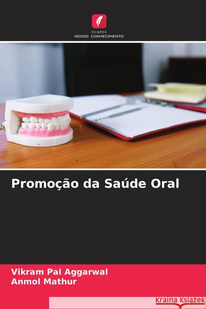 Promoção da Saúde Oral Aggarwal, Vikram Pal, Mathur, Anmol 9786205095485