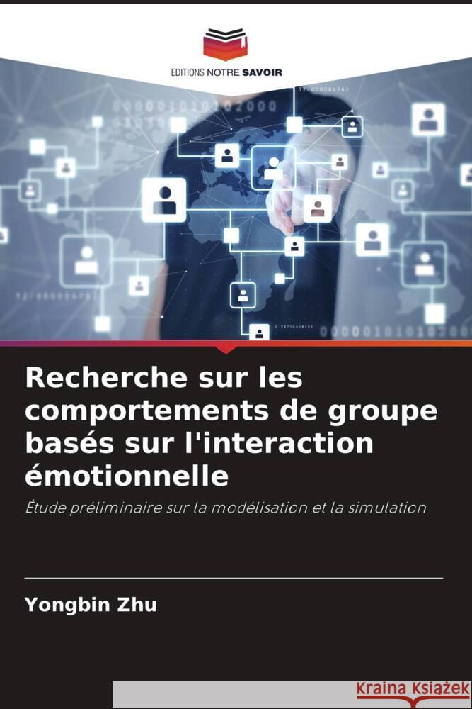 Recherche sur les comportements de groupe basés sur l'interaction émotionnelle Zhu, Yongbin 9786205096123