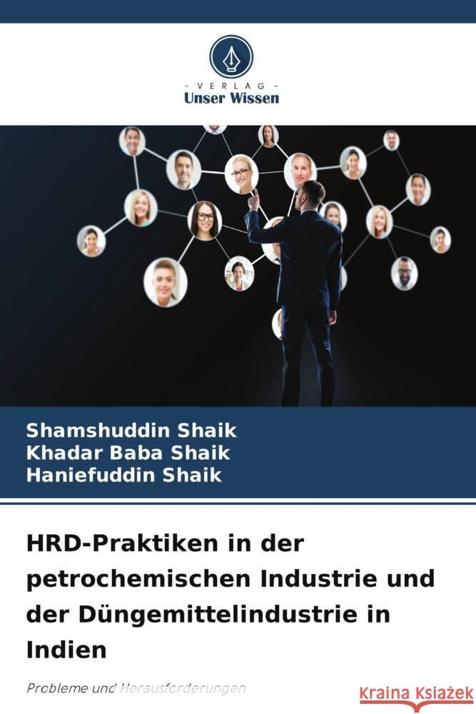 HRD-Praktiken in der petrochemischen Industrie und der Düngemittelindustrie in Indien Shaik, Shamshuddin, Shaik, Khadar Baba, Shaik, Haniefuddin 9786205096789 Verlag Unser Wissen