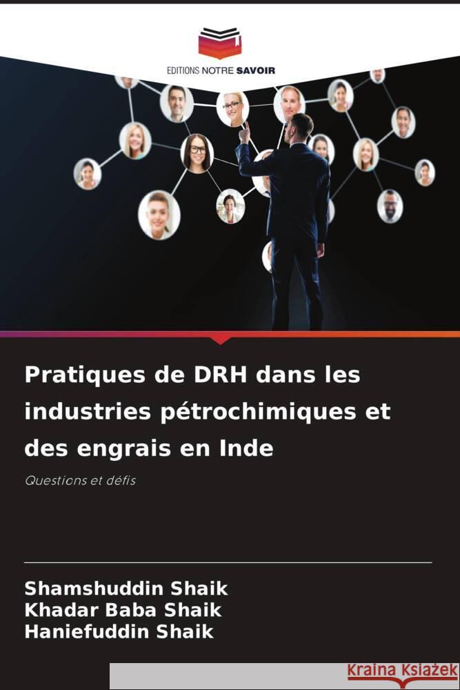 Pratiques de DRH dans les industries pétrochimiques et des engrais en Inde Shaik, Shamshuddin, Shaik, Khadar Baba, Shaik, Haniefuddin 9786205096802 Editions Notre Savoir