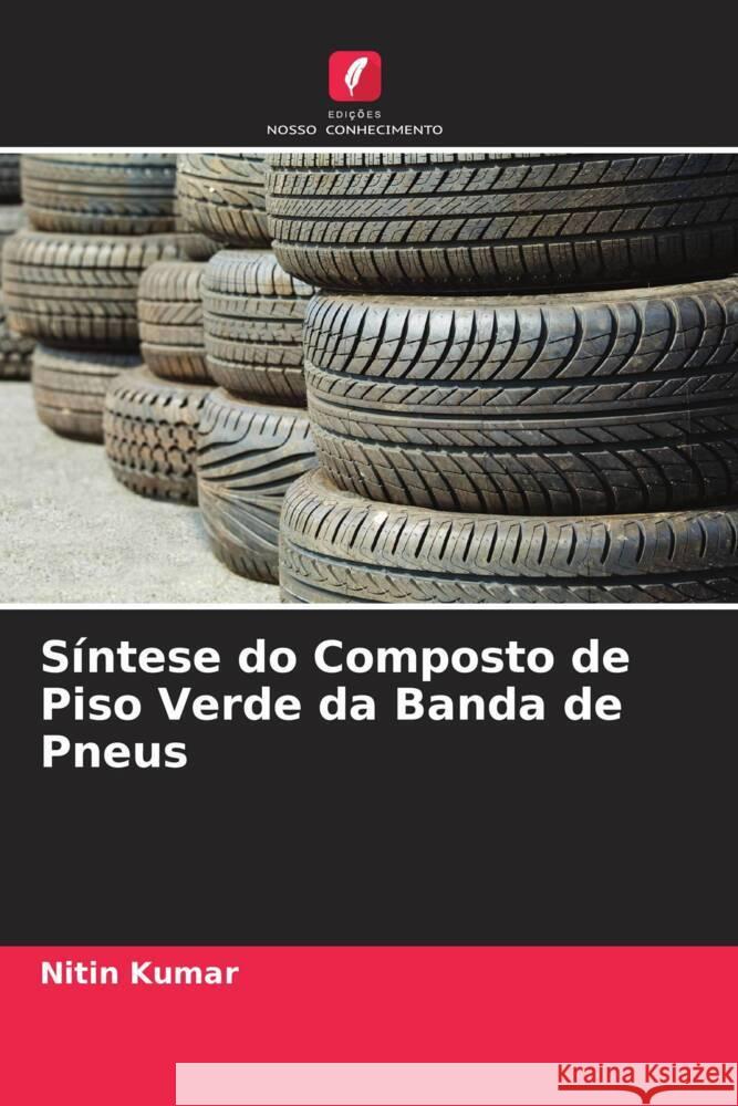 Síntese do Composto de Piso Verde da Banda de Pneus Kumar, Nitin 9786205097816