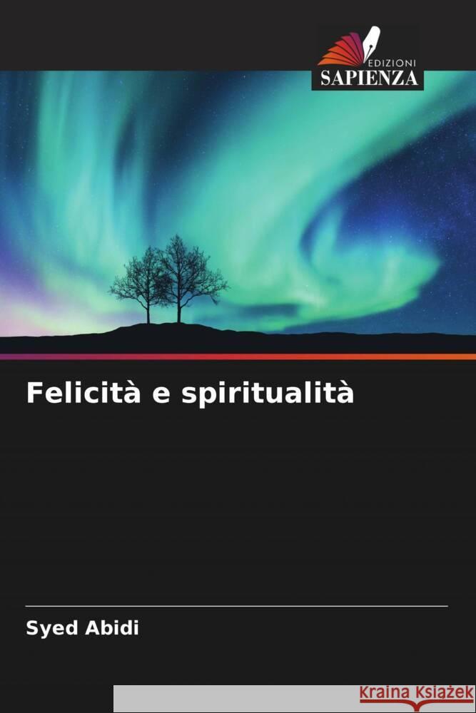 Felicità e spiritualità Abidi, Syed 9786205098349 Edizioni Sapienza