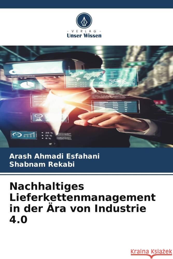 Nachhaltiges Lieferkettenmanagement in der Ära von Industrie 4.0 Ahmadi Esfahani, Arash, Rekabi, Shabnam 9786205098493