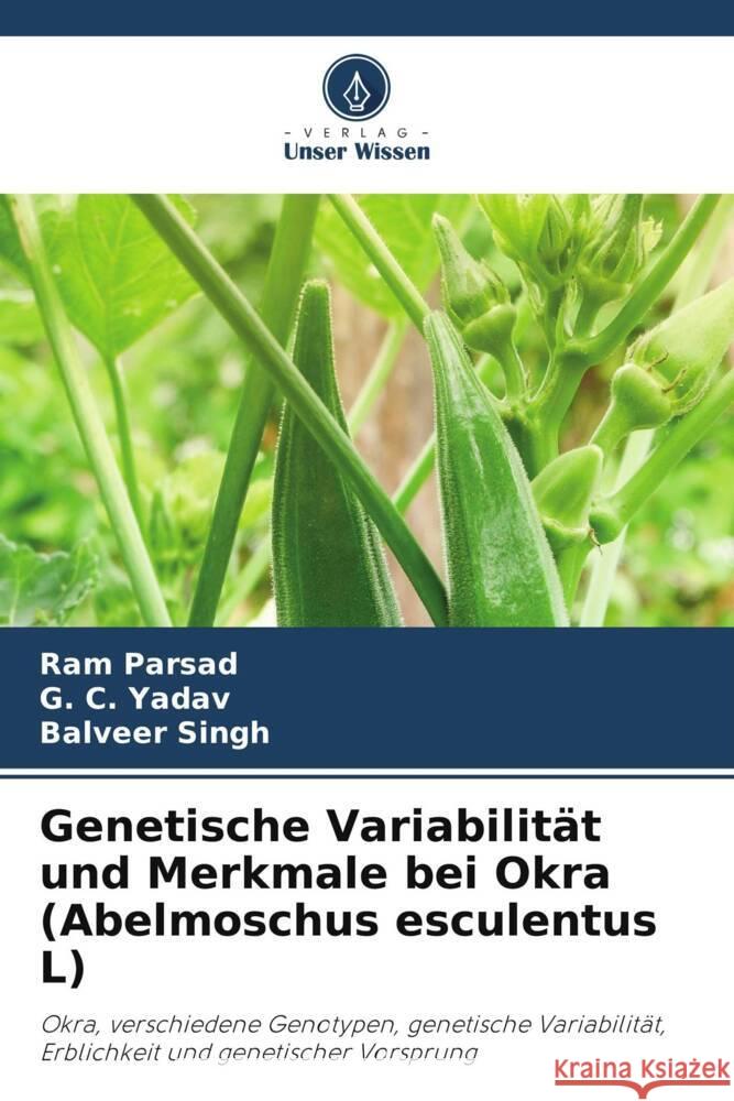 Genetische Variabilität und Merkmale bei Okra (Abelmoschus esculentus L) Parsad, Ram, Yadav, G. C., Singh, Balveer 9786205098738