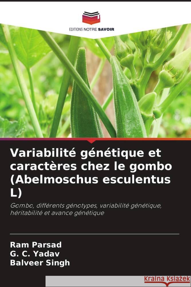 Variabilité génétique et caractères chez le gombo (Abelmoschus esculentus L) Parsad, Ram, Yadav, G. C., Singh, Balveer 9786205098752