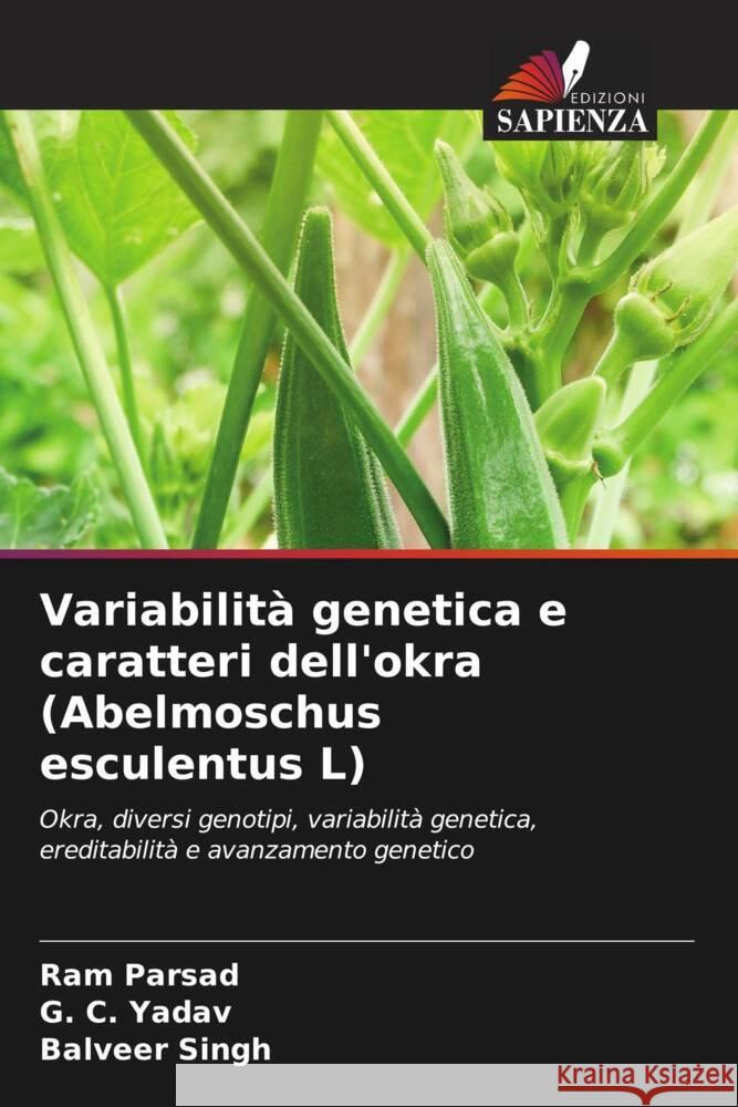 Variabilità genetica e caratteri dell'okra (Abelmoschus esculentus L) Parsad, Ram, Yadav, G. C., Singh, Balveer 9786205098776