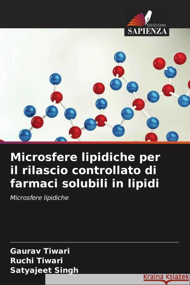 Microsfere lipidiche per il rilascio controllato di farmaci solubili in lipidi Tiwari, Gaurav, Tiwari, Ruchi, Singh, Satyajeet 9786205098875 Edizioni Sapienza