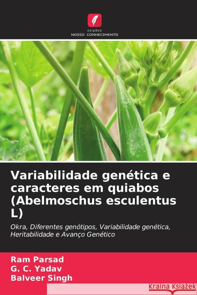 Variabilidade genética e caracteres em quiabos (Abelmoschus esculentus L) Parsad, Ram, Yadav, G. C., Singh, Balveer 9786205099117 Edições Nosso Conhecimento