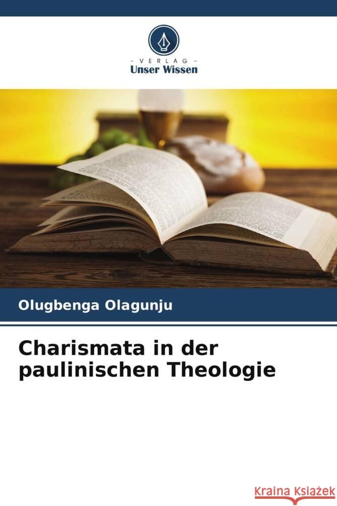 Charismata in der paulinischen Theologie Olagunju, Olugbenga 9786205099391