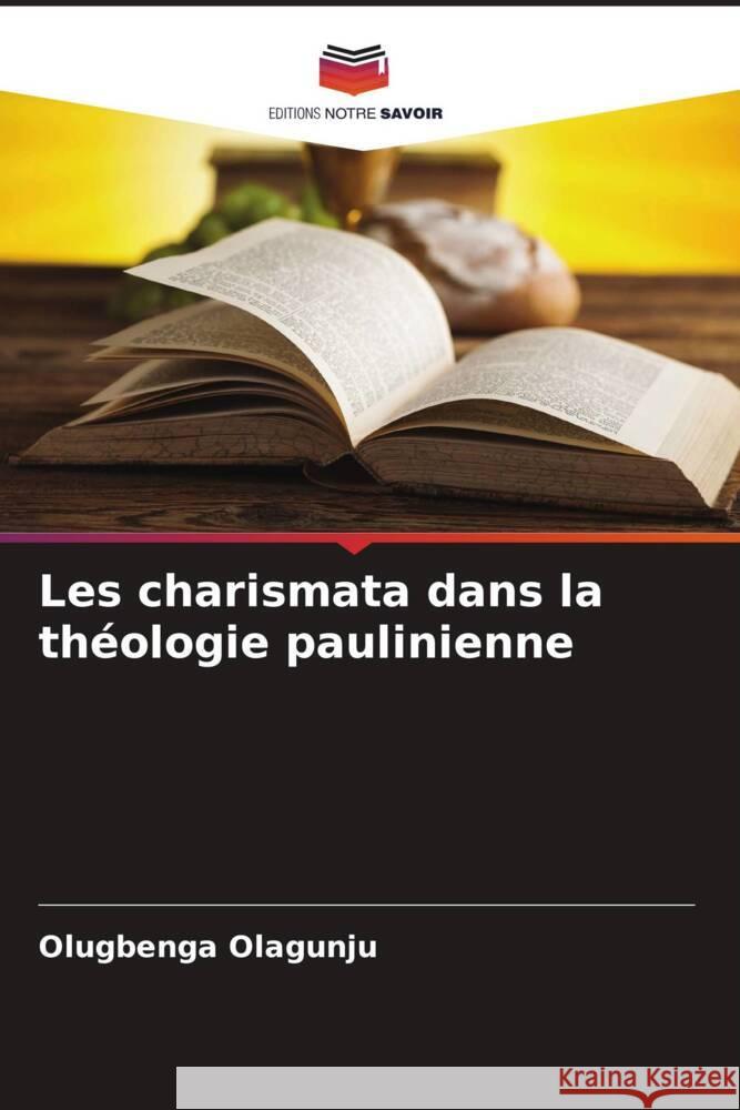 Les charismata dans la théologie paulinienne Olagunju, Olugbenga 9786205099414