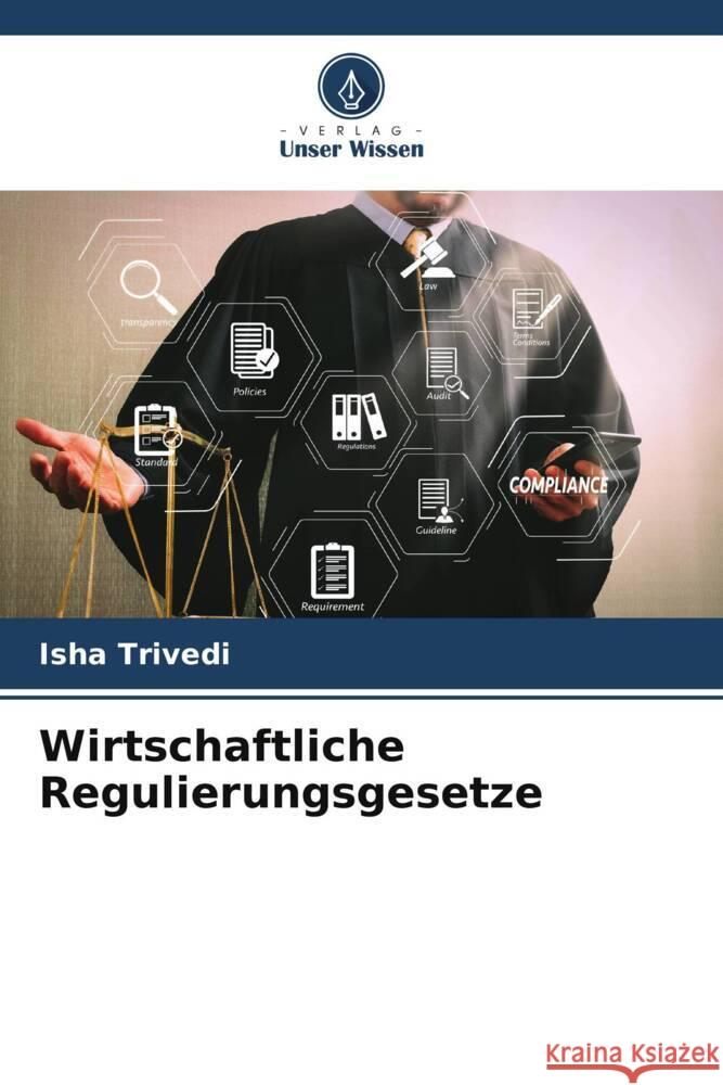 Wirtschaftliche Regulierungsgesetze TRIVEDI, ISHA 9786205099964 Verlag Unser Wissen