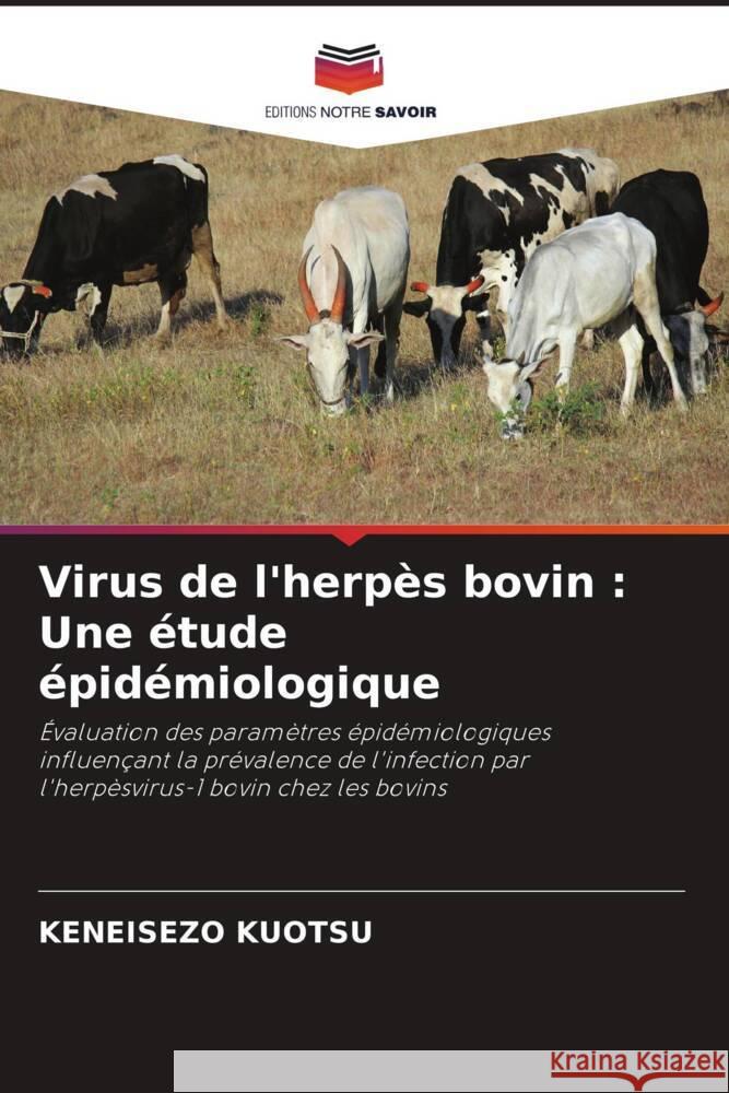 Virus de l'herpès bovin : Une étude épidémiologique Kuotsu, Keneisezo 9786205100011 Editions Notre Savoir