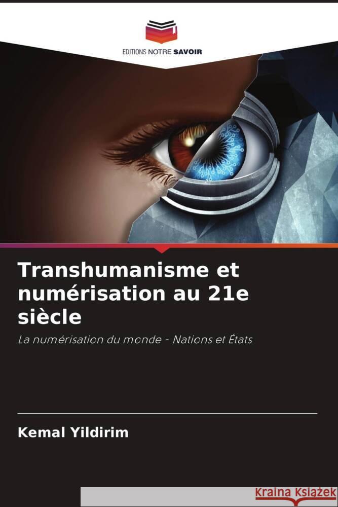 Transhumanisme et numérisation au 21e siècle Yildirim, Kemal 9786205100219 Editions Notre Savoir